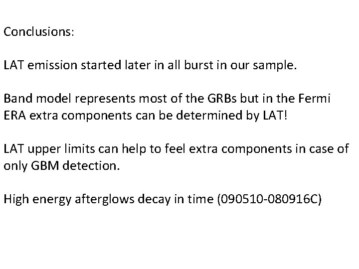 Conclusions: LAT emission started later in all burst in our sample. Band model represents