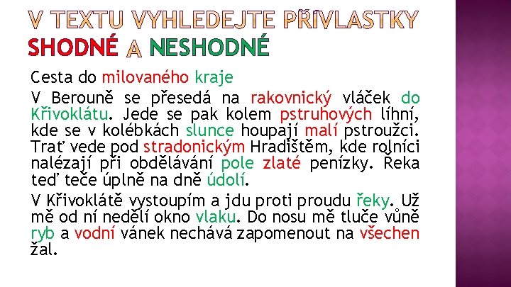 SHODNÉ NESHODNÉ Cesta do milovaného kraje V Berouně se přesedá na rakovnický vláček do