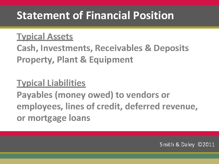 Statement of Financial Position Typical Assets Cash, Investments, Receivables & Deposits Property, Plant &