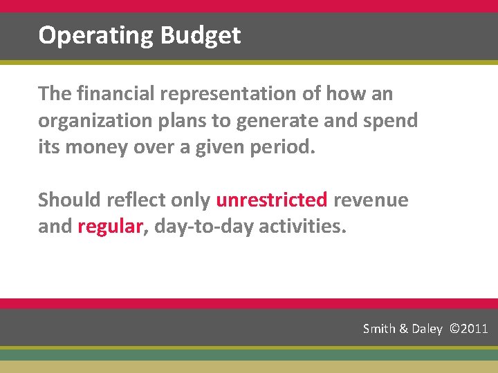 Operating Budget What ‘Accidental’ Finance Geek? The financial representation of how an organization plans