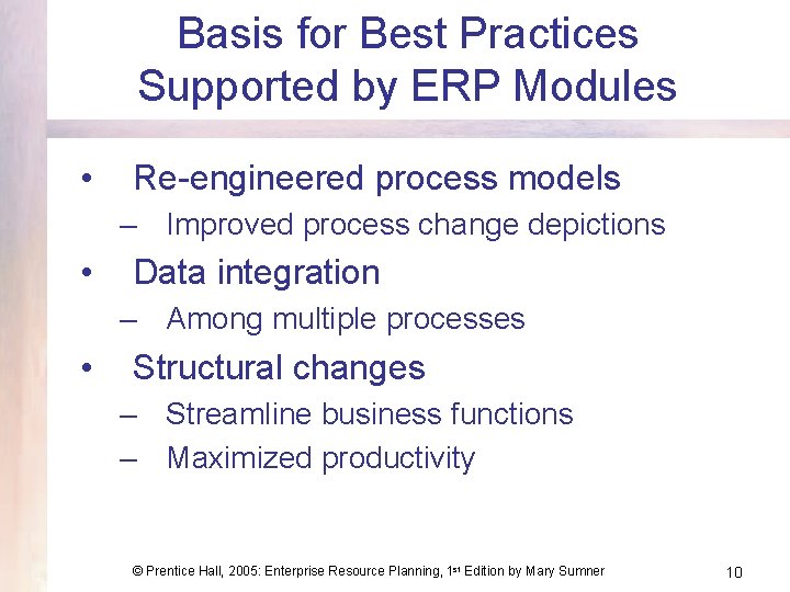 Basis for Best Practices Supported by ERP Modules • Re-engineered process models – Improved