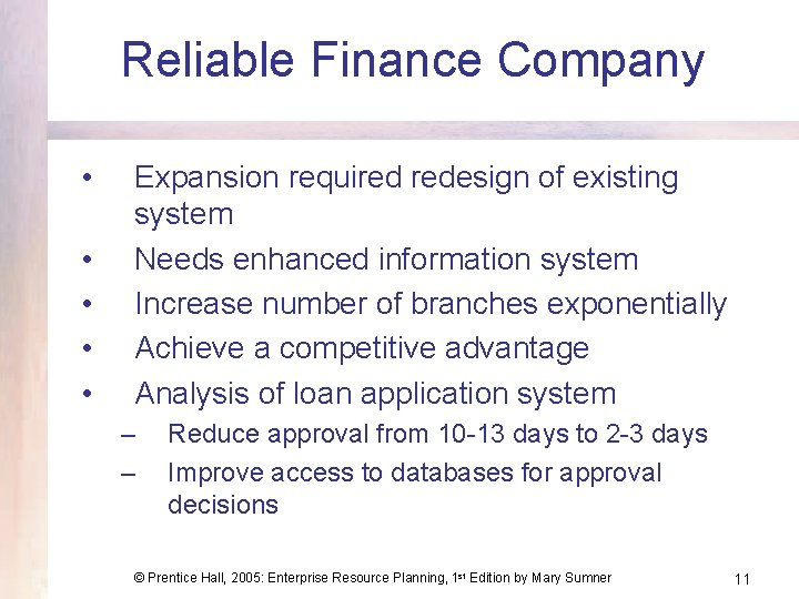 Reliable Finance Company • • • Expansion required redesign of existing system Needs enhanced Reliable Finance Company • • • Expansion required redesign of existing system Needs enhanced