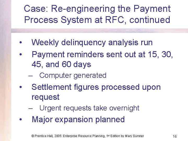 Case: Re-engineering the Payment Process System at RFC, continued • • Weekly delinquency analysis