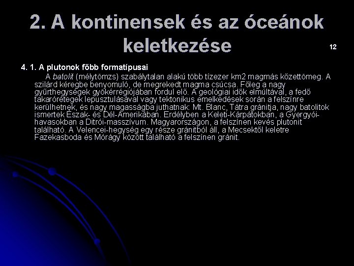 2. A kontinensek és az óceánok keletkezése 12 4. 1. A plutonok főbb formatípusai