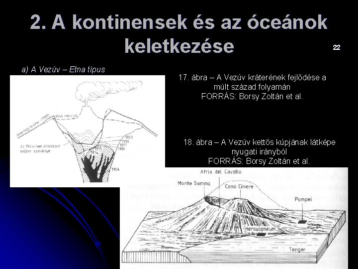 2. A kontinensek és az óceánok keletkezése a) A Vezúv – Etna típus 22