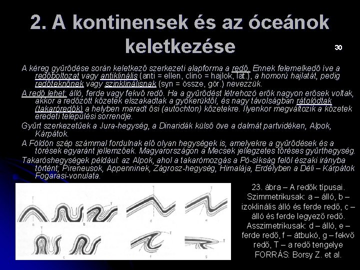 2. A kontinensek és az óceánok keletkezése 30 A kéreg gyűrődése során keletkező szerkezeti