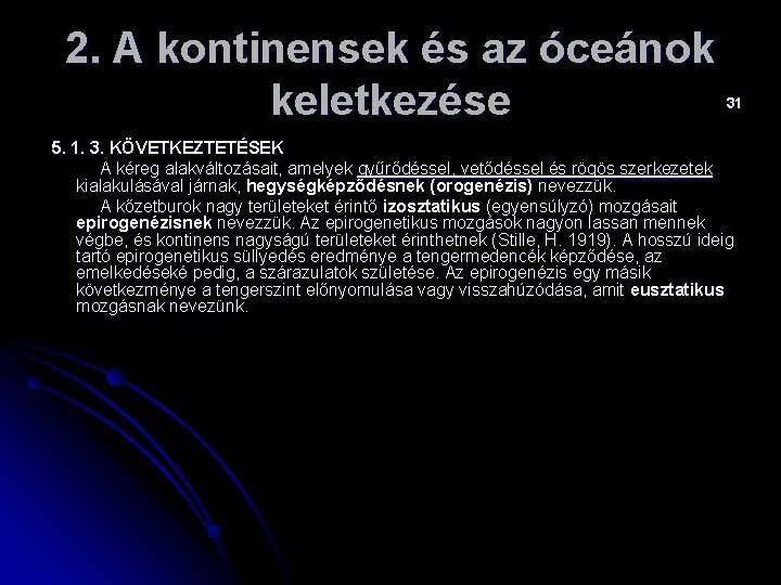 2. A kontinensek és az óceánok keletkezése 31 5. 1. 3. KÖVETKEZTETÉSEK A kéreg