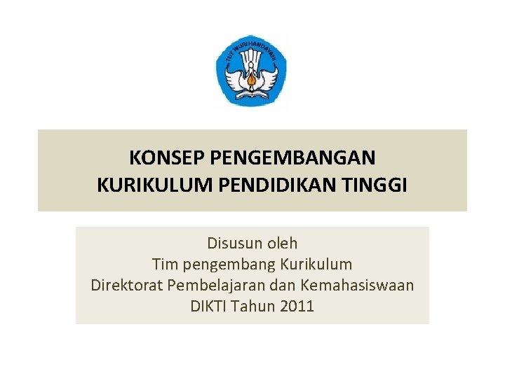 Konsep Pengembangan Kurikulum Pendidikan Tinggi Disusun Oleh Tim