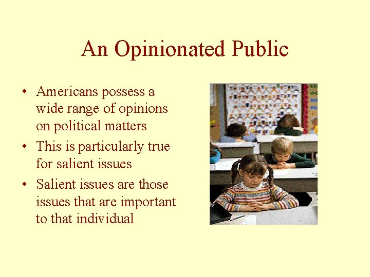 An Opinionated Public • Americans possess a wide range of opinions on political matters