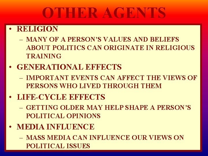 OTHER AGENTS • RELIGION – MANY OF A PERSON’S VALUES AND BELIEFS ABOUT POLITICS