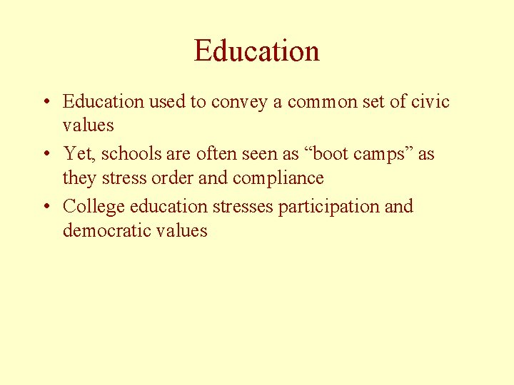 Education • Education used to convey a common set of civic values • Yet,