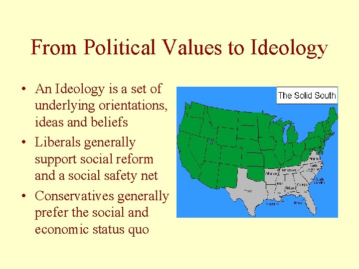 From Political Values to Ideology • An Ideology is a set of underlying orientations,