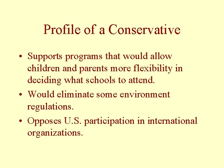 Profile of a Conservative • Supports programs that would allow children and parents more