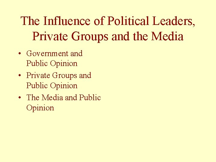 The Influence of Political Leaders, Private Groups and the Media • Government and Public