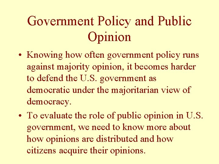 Government Policy and Public Opinion • Knowing how often government policy runs against majority
