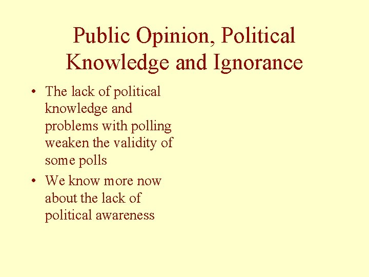 Public Opinion, Political Knowledge and Ignorance • The lack of political knowledge and problems