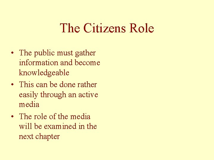 The Citizens Role • The public must gather information and become knowledgeable • This