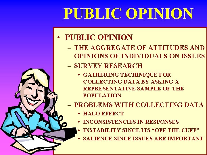 PUBLIC OPINION • PUBLIC OPINION – THE AGGREGATE OF ATTITUDES AND OPINIONS OF INDIVIDUALS