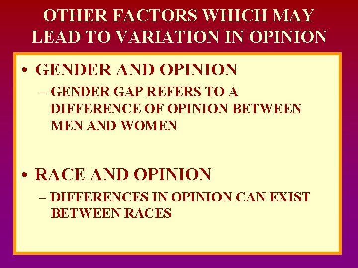 OTHER FACTORS WHICH MAY LEAD TO VARIATION IN OPINION • GENDER AND OPINION –