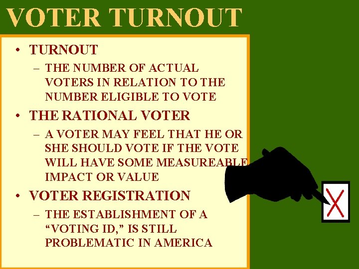 VOTER TURNOUT • TURNOUT – THE NUMBER OF ACTUAL VOTERS IN RELATION TO THE