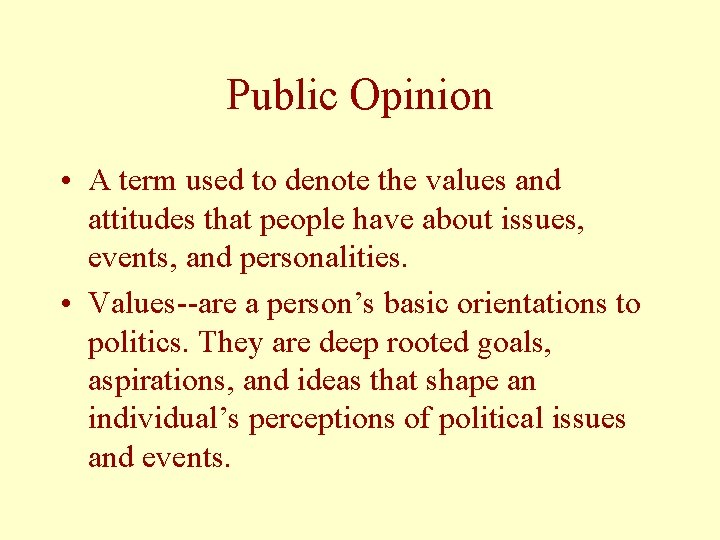 Public Opinion • A term used to denote the values and attitudes that people