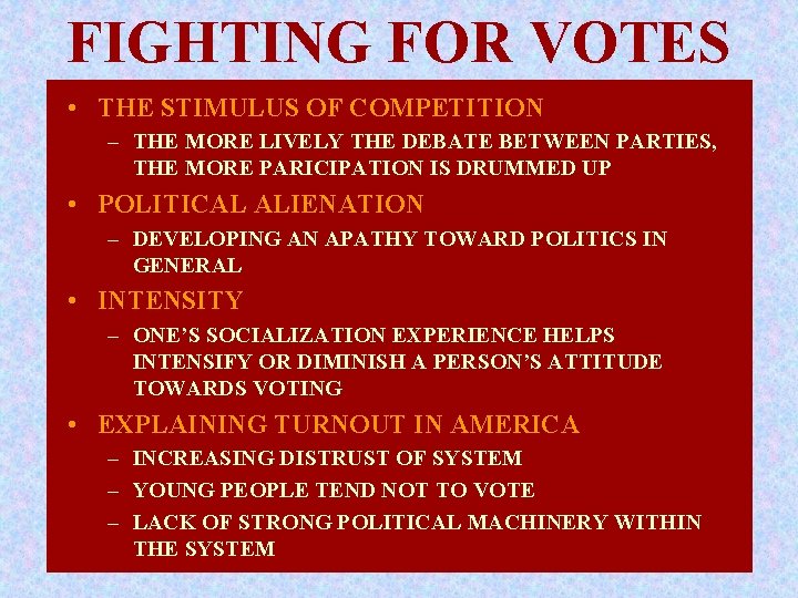 FIGHTING FOR VOTES • THE STIMULUS OF COMPETITION – THE MORE LIVELY THE DEBATE