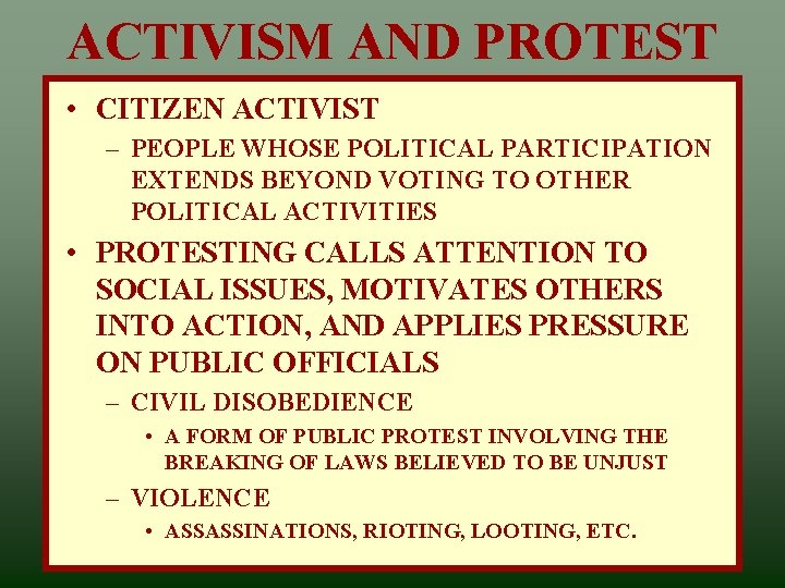ACTIVISM AND PROTEST • CITIZEN ACTIVIST – PEOPLE WHOSE POLITICAL PARTICIPATION EXTENDS BEYOND VOTING