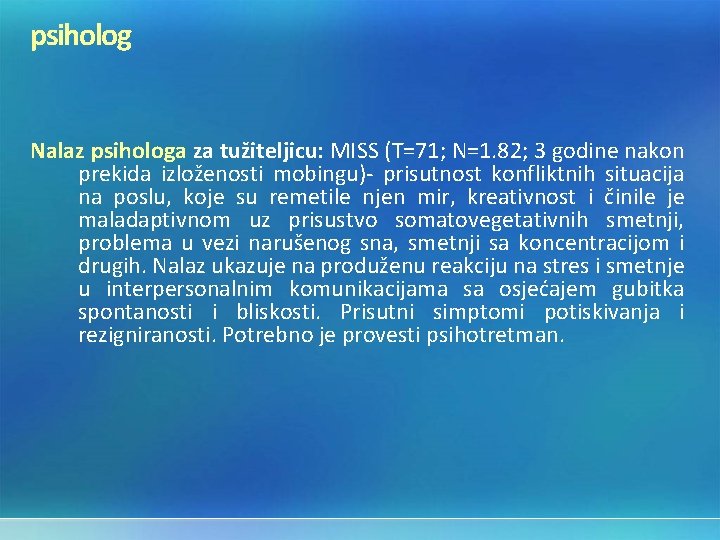 psiholog Nalaz psihologa za tužiteljicu: MISS (T=71; N=1. 82; 3 godine nakon prekida izloženosti