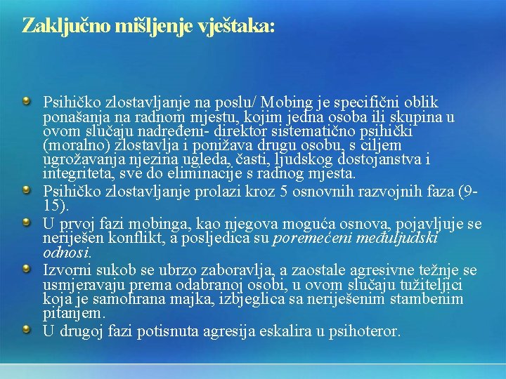 Zaključno mišljenje vještaka: Psihičko zlostavljanje na poslu/ Mobing je specifični oblik ponašanja na radnom