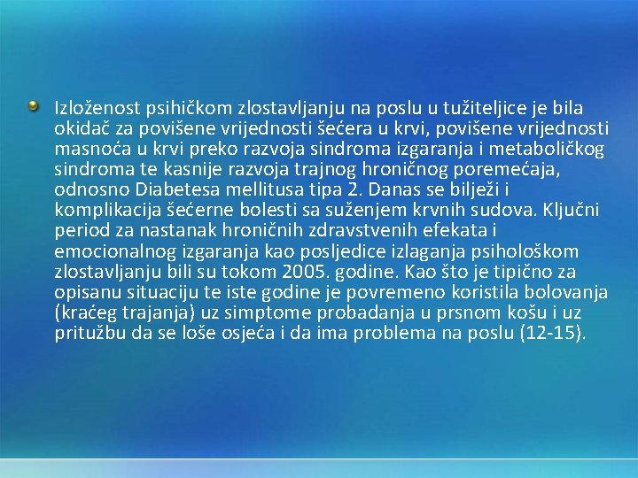 Izloženost psihičkom zlostavljanju na poslu u tužiteljice je bila okidač za povišene vrijednosti šećera