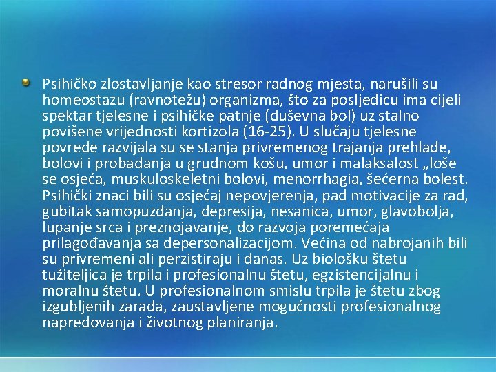 Psihičko zlostavljanje kao stresor radnog mjesta, narušili su homeostazu (ravnotežu) organizma, što za posljedicu