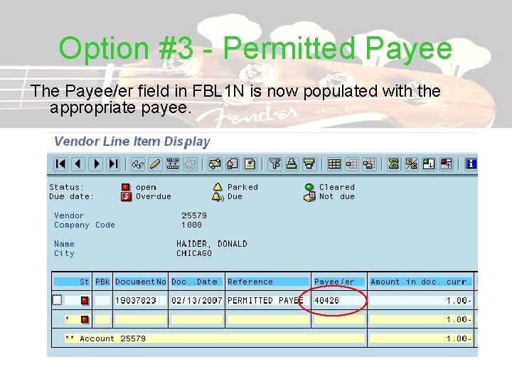 Option #3 - Permitted Payee The Payee/er field in FBL 1 N is now