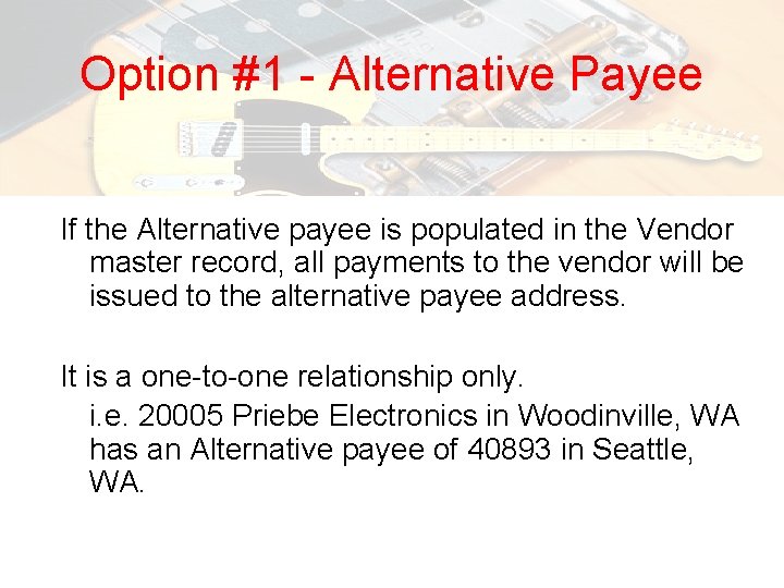 Option #1 - Alternative Payee If the Alternative payee is populated in the Vendor