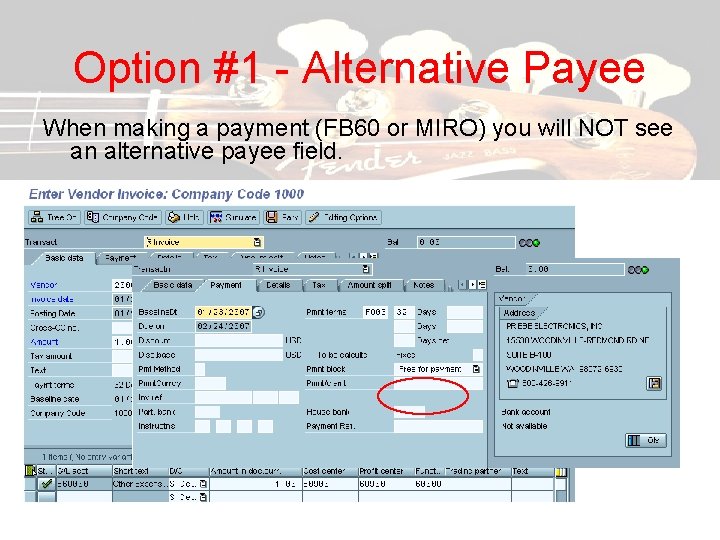 Option #1 - Alternative Payee When making a payment (FB 60 or MIRO) you