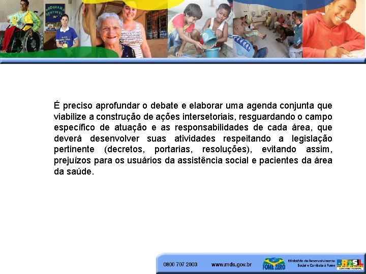 É preciso aprofundar o debate e elaborar uma agenda conjunta que viabilize a construção