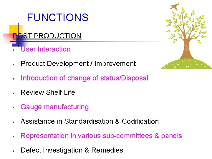 FUNCTIONS POST PRODUCTION • User Interaction • Product Development / Improvement • Introduction of