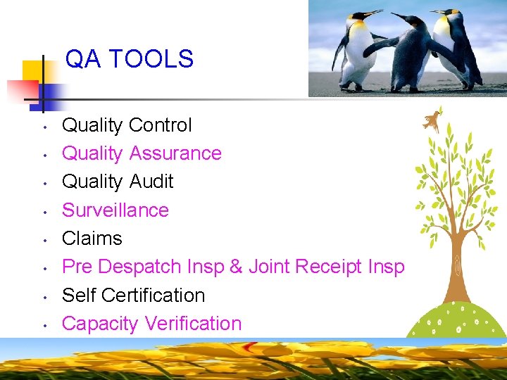 QA TOOLS • • Quality Control Quality Assurance Quality Audit Surveillance Claims Pre Despatch