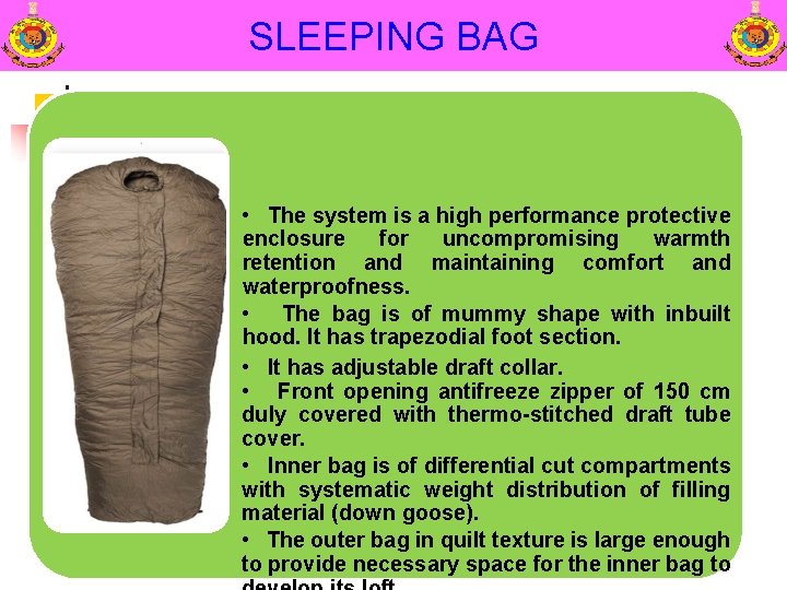 SLEEPING BAG • The system is a high performance protective enclosure for uncompromising warmth