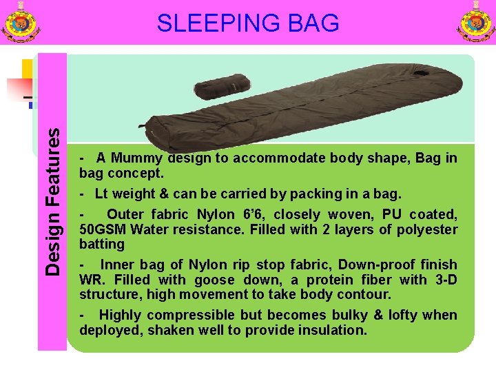 Design Features SLEEPING BAG - A Mummy design to accommodate body shape, Bag in