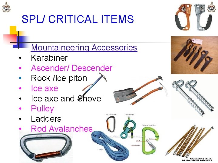  SPL/ CRITICAL ITEMS Mountaineering Accessories • Karabiner • Ascender/ Descender • Rock /Ice