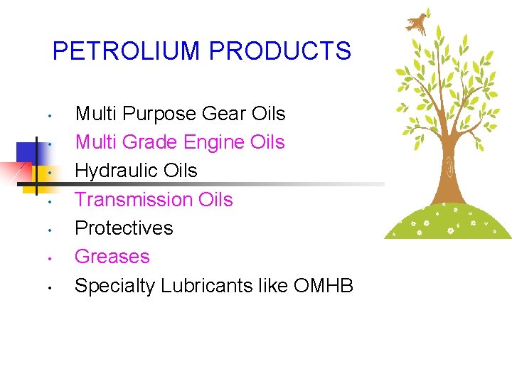 PETROLIUM PRODUCTS • • Multi Purpose Gear Oils Multi Grade Engine Oils Hydraulic Oils