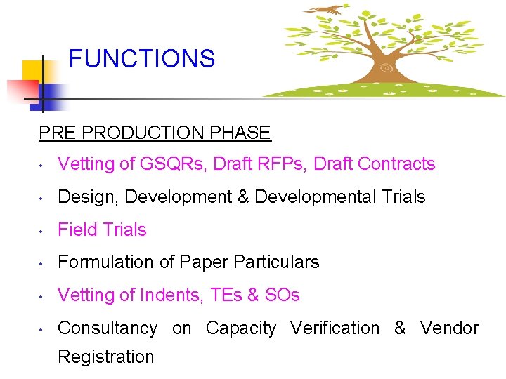 FUNCTIONS PRE PRODUCTION PHASE • Vetting of GSQRs, Draft RFPs, Draft Contracts • Design,