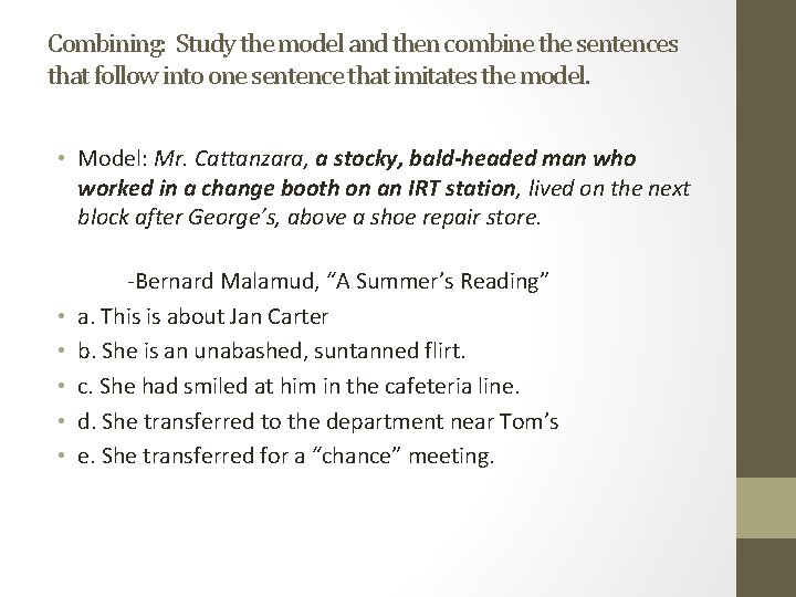 Combining: Study the model and then combine the sentences that follow into one sentence