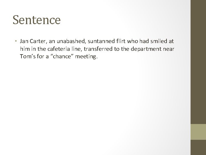 Sentence • Jan Carter, an unabashed, suntanned flirt who had smiled at him in