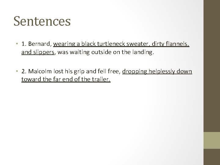 Sentences • 1. Bernard, wearing a black turtleneck sweater, dirty flannels, and slippers, was