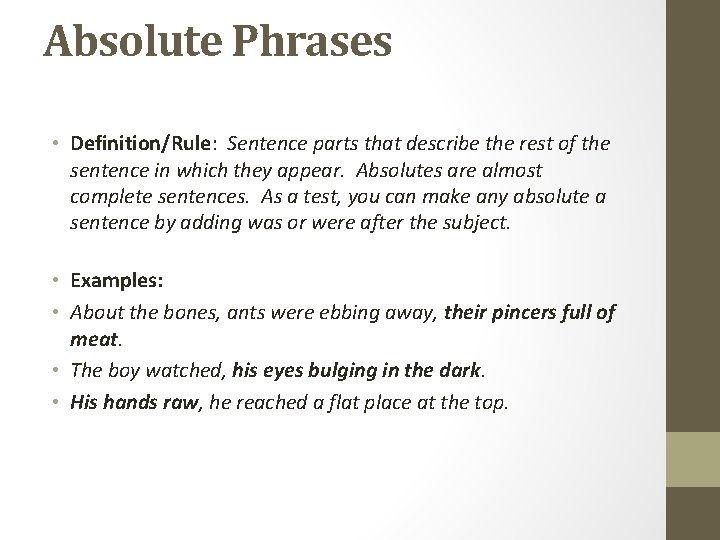 Absolute Phrases • Definition/Rule: Sentence parts that describe the rest of the sentence in