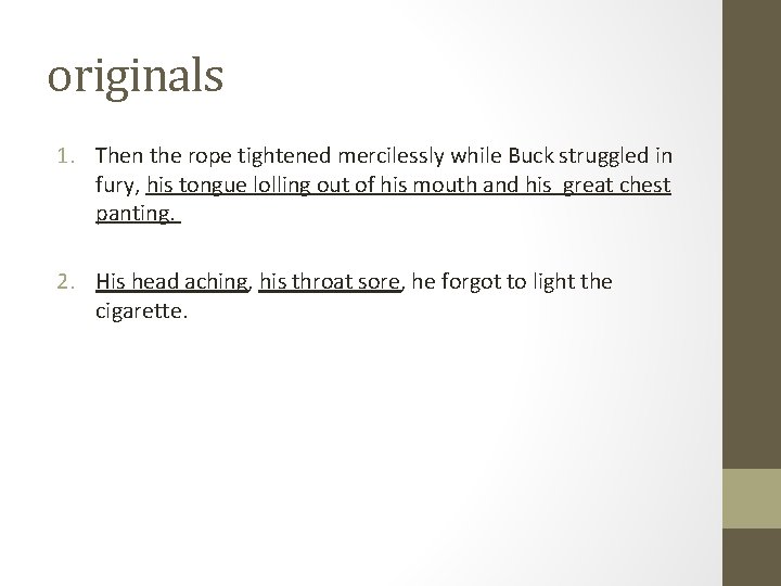 originals 1. Then the rope tightened mercilessly while Buck struggled in fury, his tongue