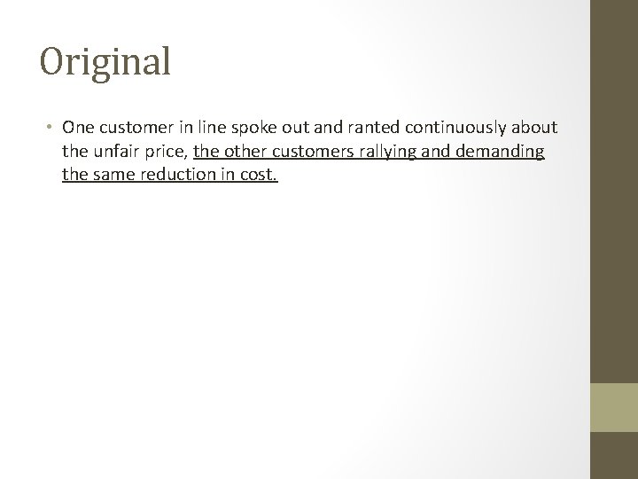 Original • One customer in line spoke out and ranted continuously about the unfair