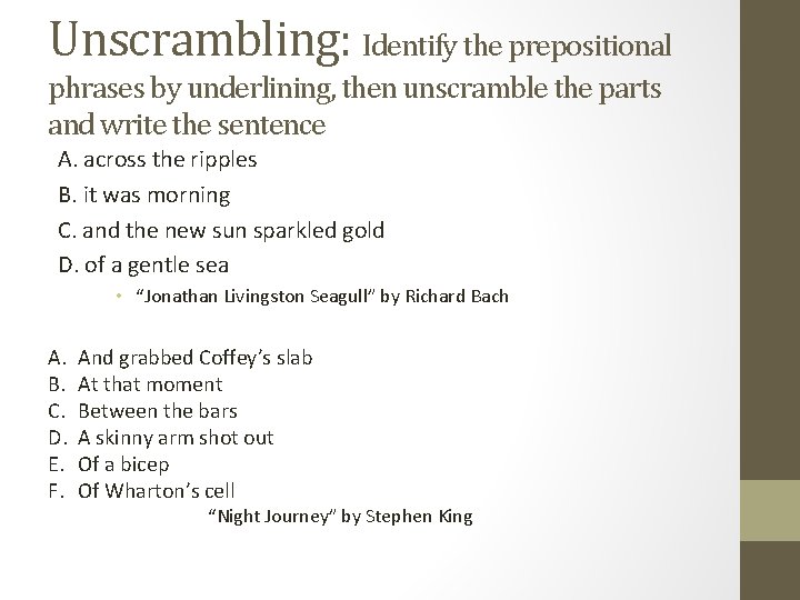 Unscrambling: Identify the prepositional phrases by underlining, then unscramble the parts and write the