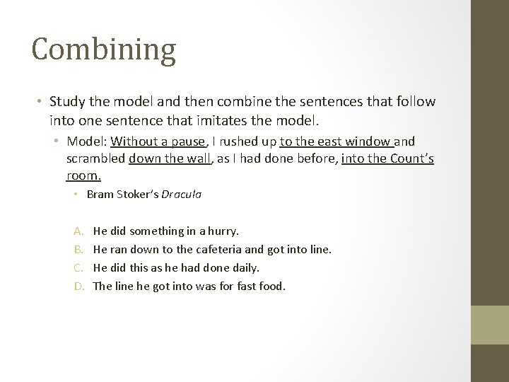 Combining • Study the model and then combine the sentences that follow into one